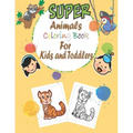 super animals coloring book for kids and toddlers: simple book for kids and toddlers, animal coloring books, (1-3 ), (4-8 )year old, my first big book