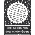 Adult Coloring Book: Stress Relieving Designs