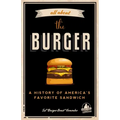 All about the Burger: A History of America's Favorite Sandwich (Burger America & Burger History, for Fans of the Ultimate Burger and the Great America