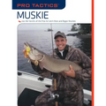 Pro Tactics(TM): Muskie: Use the Secrets of the Pros to Catch More and Bigger Muskies