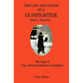 The Life and Death of a Gunfighter, Book 1, Part One: The Saga of Clay Allison/Gentlemen Gunfighter