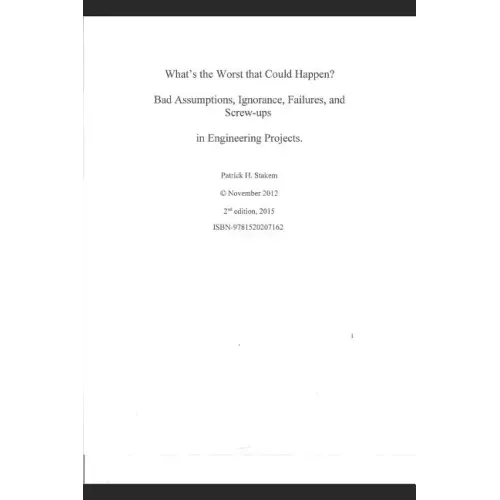 What's the Worst That Could Happen?: Bad Assumptions, Ignorance, Failures, and Screw-Ups in Engineering Projects