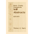 Bucks County, Pennsylvania Will Abstracts, 1825-1870