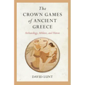 The Crown Games of Ancient Greece: Archaeology, Athletes, and Heroes