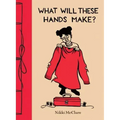 What Will These Hands Make?