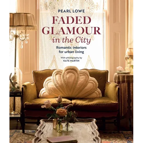 Faded Glamour in the City: Romantic Interiors for Urban Living
