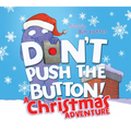 Don't Push the Button! a Christmas Adventure: An Interactive Holiday Book for Toddlers