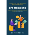Cpa Marketing: How to Get Paid Online for Referring Signups (How Cpa Marketing is Making Average People Millionaires)