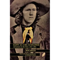 Happy as a Big Sunflower: Adventures in the West, 1875-1880