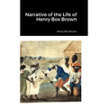 Narrative of the Life of Henry Box Brown