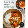 Practically Vegan: More Than 100 Easy, Delicious Vegan Dinners on a Budget: A Cookbook