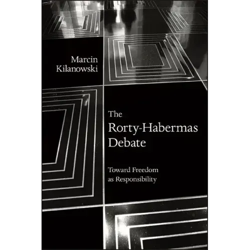 The Rorty-Habermas Debate: Toward Freedom as Responsibility