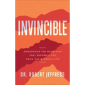Invincible: Conquering the Mountains That Separate You from the Blessed Life