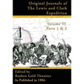 Original Journals of the Lewis and Clark Expedition Vol 6: 1804-1806, Parts 1 & 2