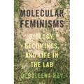 Molecular Feminisms: Biology, Becomings, and Life in the Lab