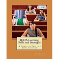 IELTS Listening Skills and Strategies: 4 Complete Practice Tests Included