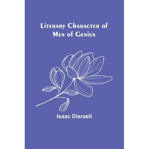 Literary Character of Men of Genius