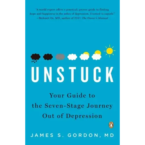 Unstuck: Your Guide to the Seven-Stage Journey Out of Depression