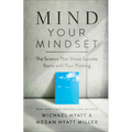 Mind Your Mindset: The Science That Shows Success Starts with Your Thinking