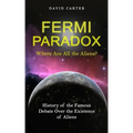 Fermi Paradox: Where Are All the Aliens? (History of the Famous Debate Over the Existence of Aliens)
