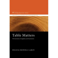 Table Matters: The Sacraments, Evangelism, and Social Justice