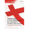 Theology at the Crossroads of University, Church and Society: Dialogue, Difference and Catholic Identity