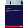 An Elementary Grammar of the Old Norse or Icelandic Language