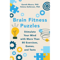Brain Fitness Puzzles: Stimulate Your Mind with More Than 80 Exercises, Games, and Tests
