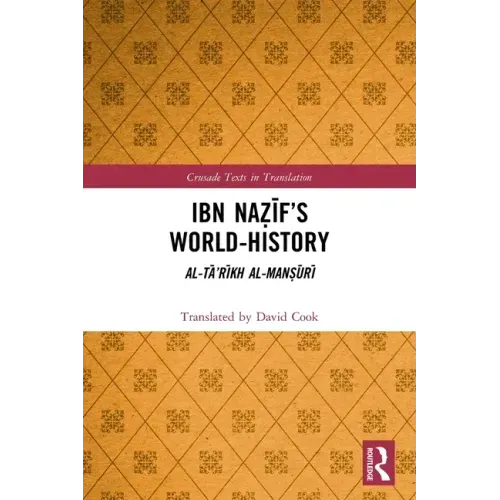 Ibn Naẓīf's World-History: Al-Tā'rīkh Al-Manṣūrī