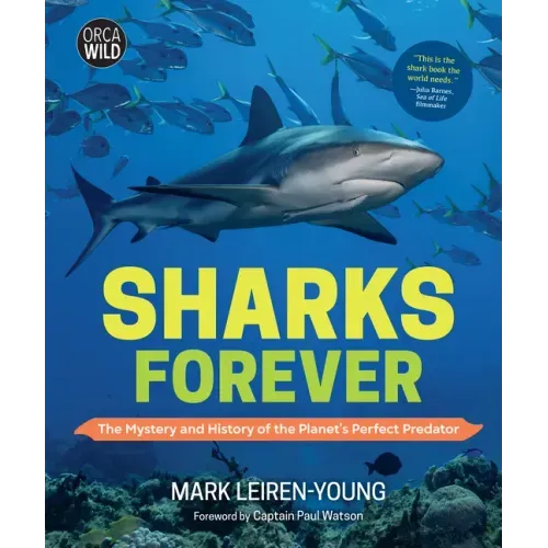 Sharks Forever: The Mystery and History of the Planet's Perfect Predator