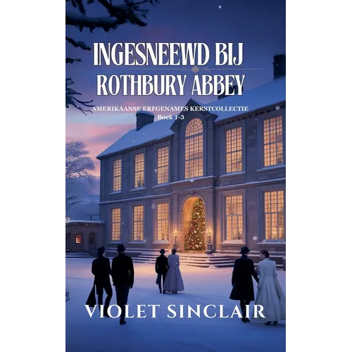 Ingesneewd Bij Rothbury Abbey: Amerikaanse Erfgenames Kerstcollectie Boek 1 - 3
