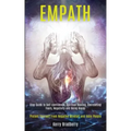 Empath: Step Guide to Self-confidence, Spiritual Healing, Overcoming Fears, Negativity and Being Happy (Protect Yourself From