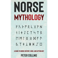 Norse Mythology: A Guide to Norse History, Gods and Mythology