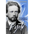 Pyotr: The Life and Music of Pyotr Ilyich Tchaikovsky