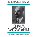 Chaim Weizmann: The Making of a Zionist Leader