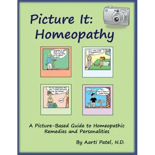 Picture It: Homeopathy: A Picture-Based Guide to Homeopathic Remedies and Personalities