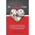The Heart of Man (Student's Edition): 12 Bible Studies about the Spiritual Condition of the Human Heart