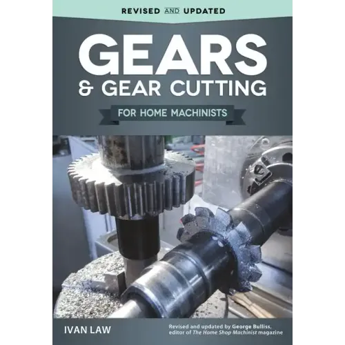 Gears and Gear Cutting for Home Machinists