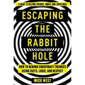 Escaping the Rabbit Hole: How to Debunk Conspiracy Theories Using Facts, Logic, and Respect