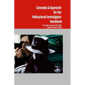 Concepts & Approach for the Professional Investigator Handbook
