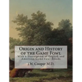 Origin and History of the Game Fowl: With a Description of English and American Game Fowl Breeds