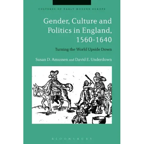 Gender, Culture and Politics in England, 1560-1640: Turning the World Upside Down