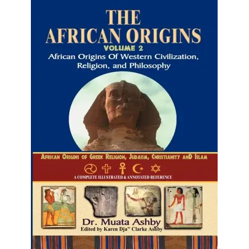 African Origins Volume 2: African Origins of Western Civilization, Religion and Philosophy