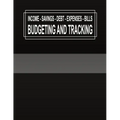 Budgeting and Tracking: Budget and Track your Income Savings Debt Expenses Bills