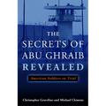 The Secrets of Abu Ghraib Revealed: American Soldiers on Trial