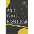 Agile Coach Profesional: El camino de un coach hacia la agilidad empresarial