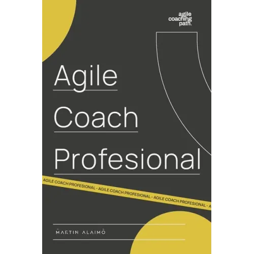 Agile Coach Profesional: El camino de un coach hacia la agilidad empresarial
