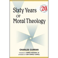 Sixty Years of Moral Theology: Readings in Moral Theology No. 20