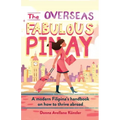 The Overseas Fabulous Pinay: A modern Filipina's handbook on how to thrive abroad