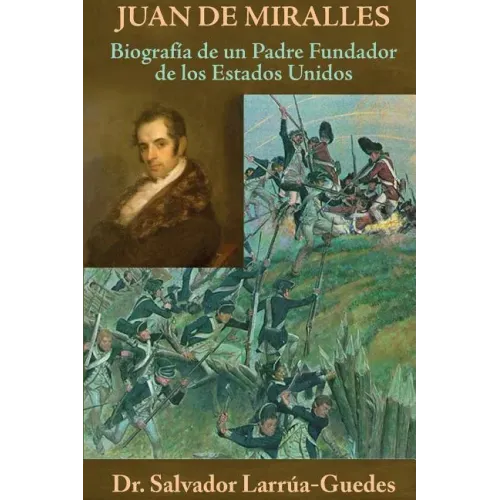 Juan de Miralles: Biografia de un Padre Fundador de los Estados Unidos